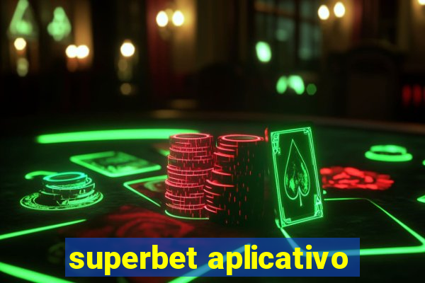 superbet aplicativo